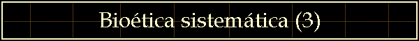 Bioética sistemática (3)