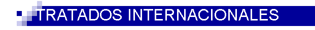 TRATADOS INTERNACIONALES